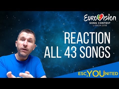 Reaction to all 43 songs of Eurovision 2018