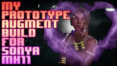 My prototype augment build for Sonya MK11, over 50% damage in 2 hits!