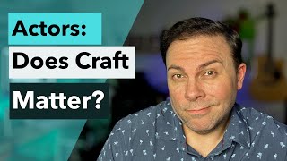 Actors: Does Craft even matter? (or is there another secret to booking?)