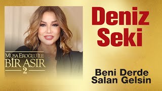 Deniz Seki - Beni Derde Salan Gelsin Resimi