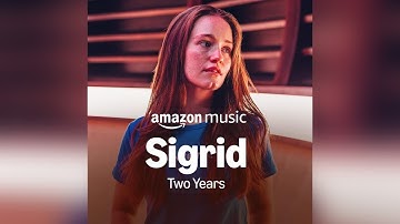 Sigrid - Two Years (Amazon Music Live)