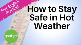 How to Stay Safe in Hot Weather | practice English with Spotlight