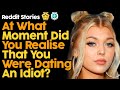 When Did You Realise That You Were Dating An Idiot? (Reddit Stories)