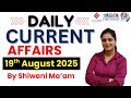 | Daily Current Affairs | 19th August 2025 | CUET 2026 | By Shiwani Ma'am #currentaffairs