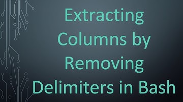 Extracting Columns by Removing Delimiters in Bash