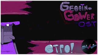 Geggino Gower OST - Ack! GTFO.