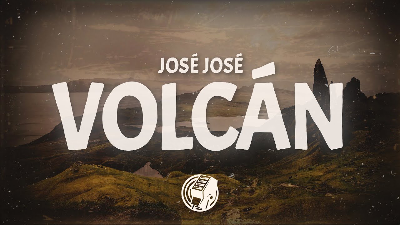 Volcan Letras José José - Volcán (Letra) - YouTube