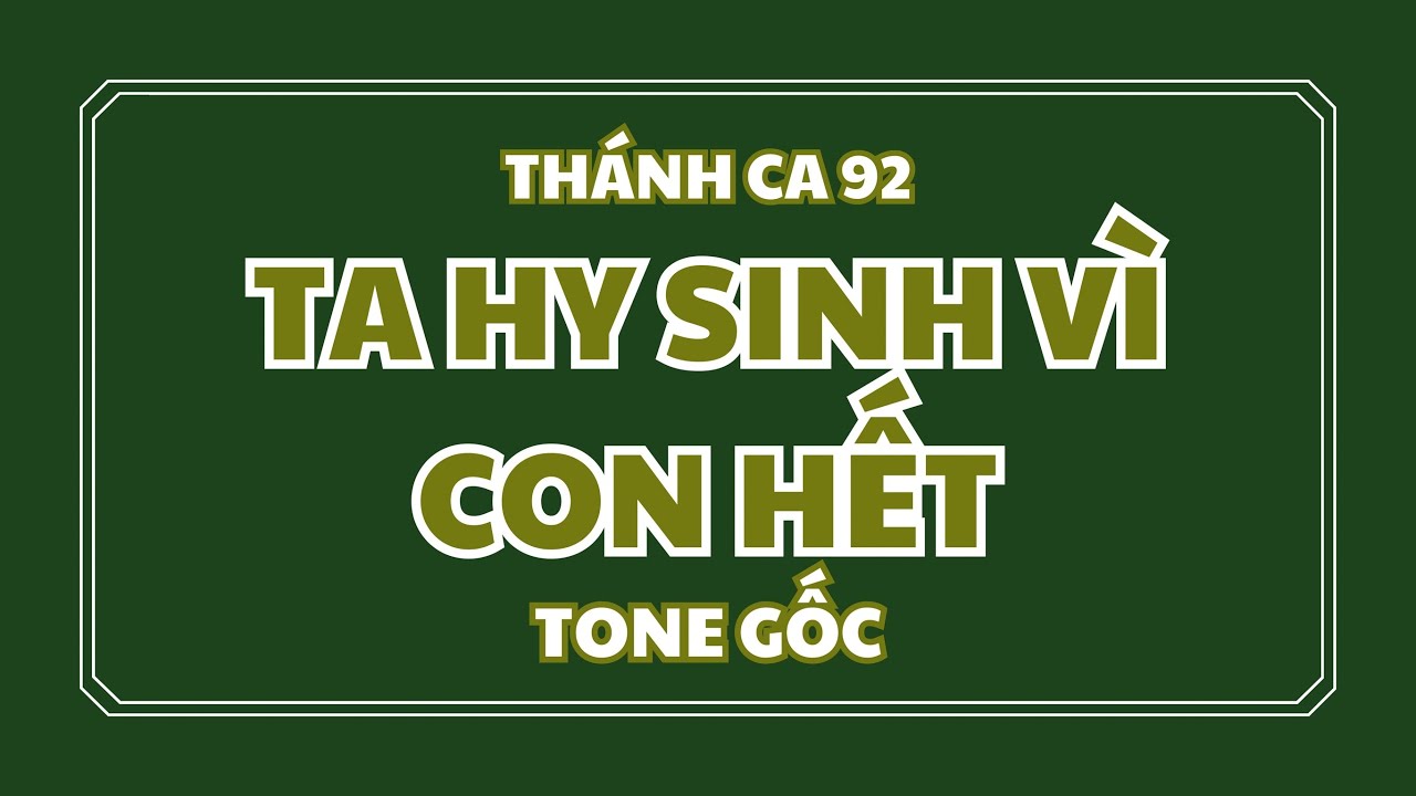 TA HY SINH VÌ CON HẾT | THÁNH CA 92 | KARAOKE (TONE GỐC)