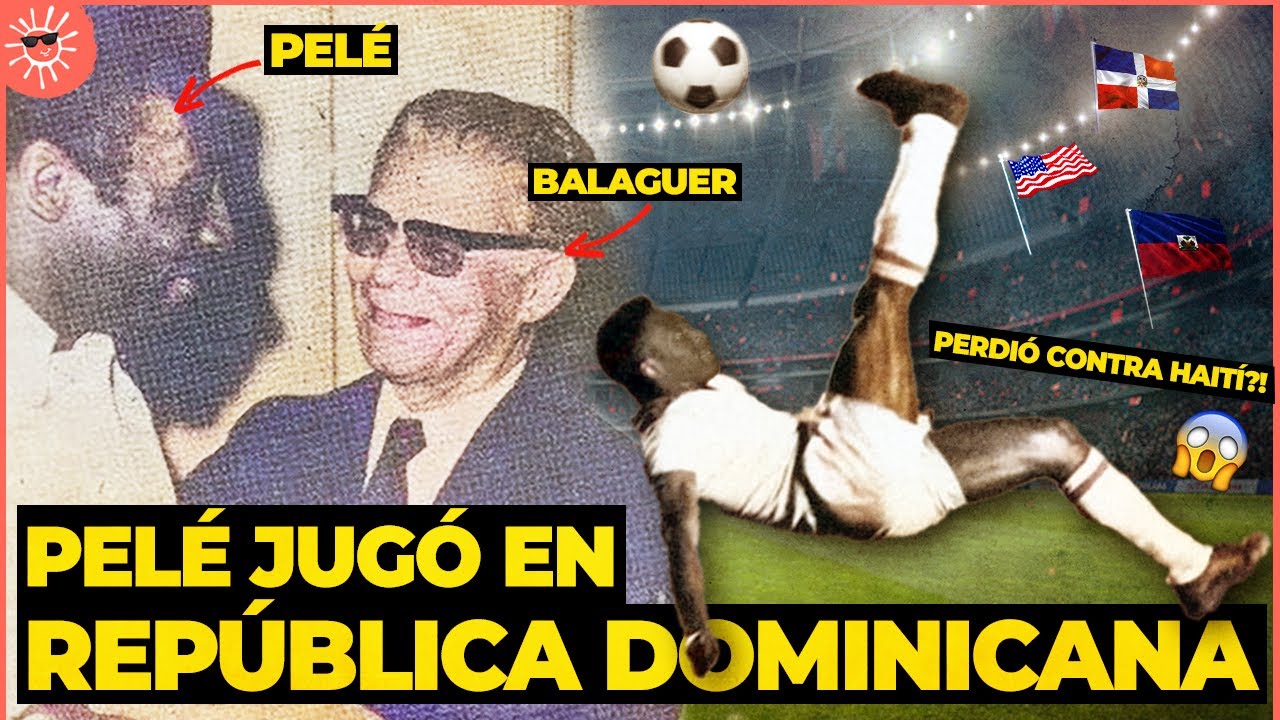 ¡POR ESTA RAZÓN PELÉ JUGÓ FÚTBOL EN REPÚBLICA DOMINICANA! | Historia del fútbol en Rep. Dom.