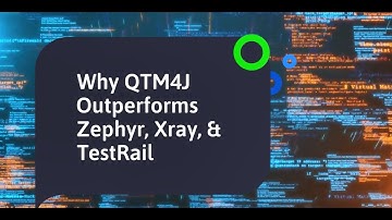 Why QTM4J Outperforms Zephyr, Xray, and TestRail?