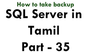 Learn sql server 2012 r2 in Tamil Part - 35 How to take backup
