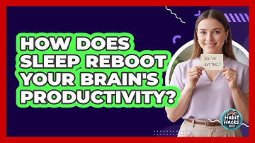 How Does Sleep Reboot Your Brain
