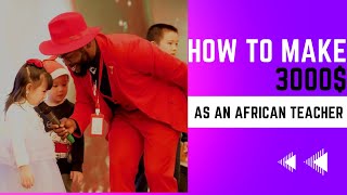 How to make 3000$ as an African ESL Teacher.