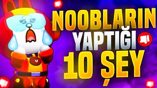 SADECE NOOB 'LARIN YAPTIĞI 10 ŞEY  Brawl Stars