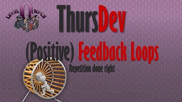 ThursDev: (Positive) Feedback Loops - Repetition done right