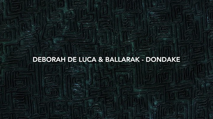 Deborah De Luca & Ballarak - Dondake (Original Mix)