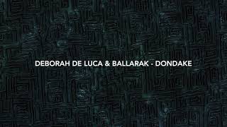 Deborah De Luca & Ballarak - Dondake (Original Mix)