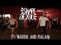Maddie & Kalani || Shape Of You Combo