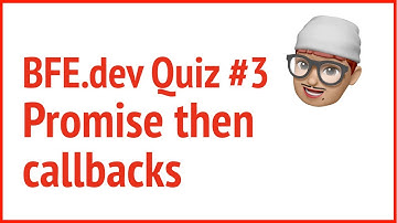 BFE.dev quiz#3 promise then callbacks | JSer - JavaScript lover