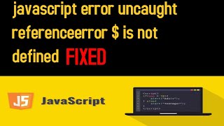 How to fix 'uncaught ReferenceError: $ is not defined'