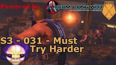 Must Try Harder | XCOM:EW- Impossible Ironman- MODDED Long War PETS- S3- 031