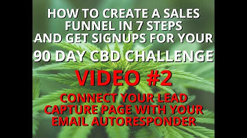 VIDEO#2: CONNECT LEAD CAPTURE PAGE+AUTORESPONDER - HOW TO GET SIGNUPS FOR YOUR 90 DAY CBD CHALLENGE