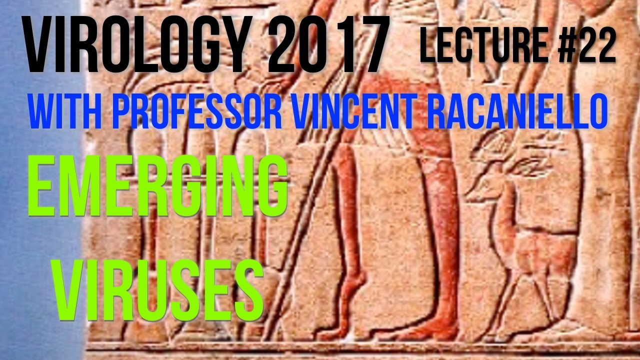 Virology Lectures 2017 #22: Emerging Viruses