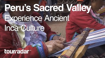 Peru’s Sacred Valley Experience Ancient Inca Culture