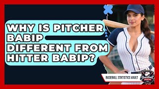 Why Is Pitcher BABIP Different From Hitter BABIP? - Baseball Statistics Vault