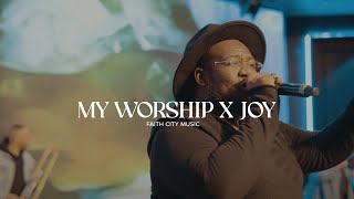 Faith City Music: My Worship x Joy