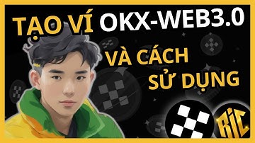 TẠO VÍ OKX WEB3 & CÁCH SỬ DỤNG VÍ OKX WEB3 | RIC Capital