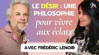 #341 Frédéric Lenoir : Le désir, une philosophie pour vivre aux éclats !