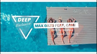 Max Oazo feat. Cami - Ain't No Sunshine [DEEP HOUSE 2k19] Resimi