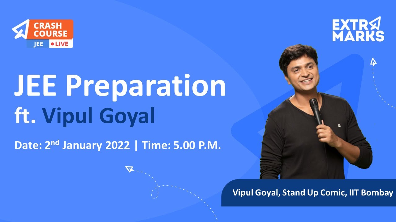 How to Prepare for IIT JEE 2022 Entrance | Ft. Vipul Goyal | JEE Crash Course 2022 | Extramarks JEE