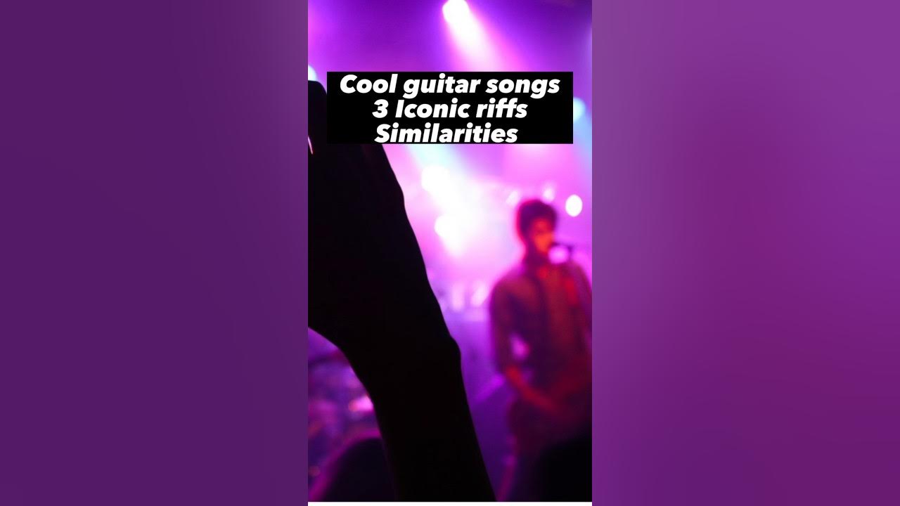 cool-guitar-songs-you-should-know-3-iconic-riffs-similarities