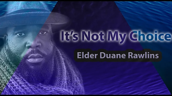 Elder Duane Rawlins - Not my Choice