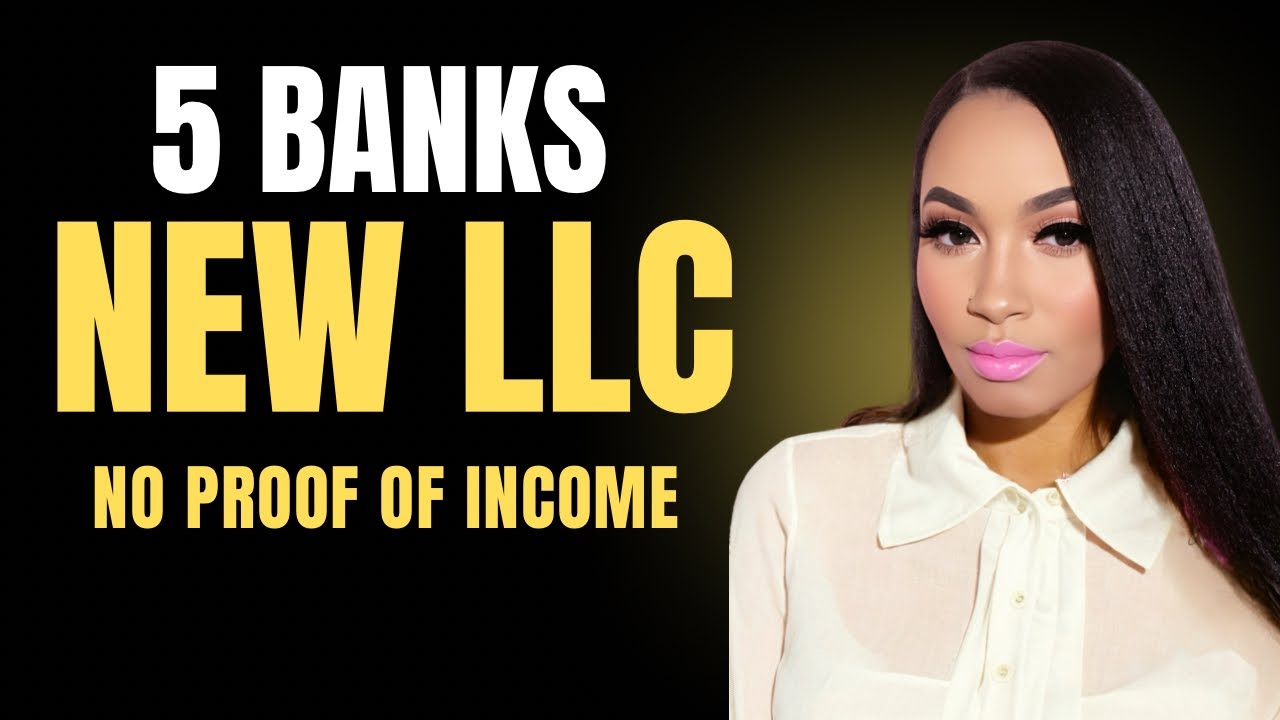 5 Banks That Will Approve A New LLC | No Proof Of Income