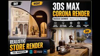 3ds Max &amp; Corona Render | Baştan Sona Mağaza Sahnesi (DOF + Gece/Gündüz + Photoshop Post) -  Part 2