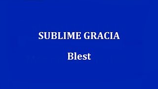 SUBLIME GRACIA  -  Blest chords