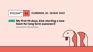 My first 90 days, kick starting a new team for long term success - Anastasiia Tymoshchuk