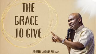 THE GRACE TO GIVE BY APOSTLE JOSHUA SELMAN