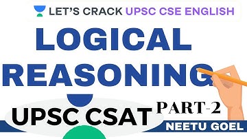 Logical Reasoning | Part -2 | CSAT | Crack UPSC CSE/IAS English 2021 | Neetu Goel