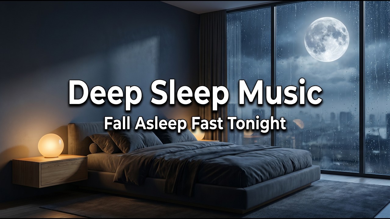 Deep Sleep Music 🌙 Fall Asleep Fast Tonight | Relaxing Rain & Calm ...