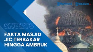 Sejumlah Fakta Terungkap di Insiden Masjid Jakarta Islamic Centre Terbakar hingga Ambruk