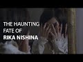 The Haunting Fate of Rika Nishina