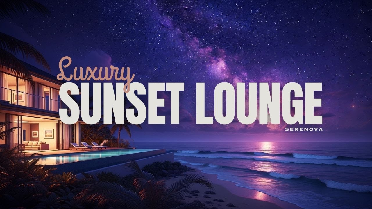 Picture Idea: Luxury Sunset Lounge 2025 Smooth Chillout Coastal Evening Vibes