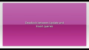 Deadlock between Update and Insert queries