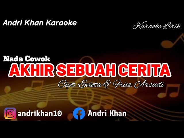 KARAOKE LIRIK VERSI ANDRI KHAN~AKHIR SEBUAH CERITA (NADA COWOK) CIPT : EVIETA u0026 FRIEZ ARSUDI class=