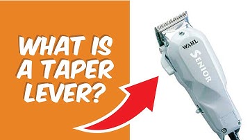 Clipper Lever Explained | How to use Taper Lever