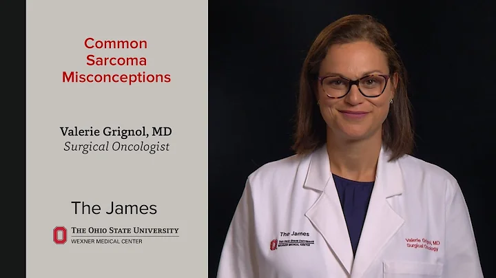 Common Sarcoma Misconceptions  Valerie Grignol, MD